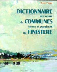 Dictionnaire des noms de communes, trèves et paroisses du Finistère : origine et signification