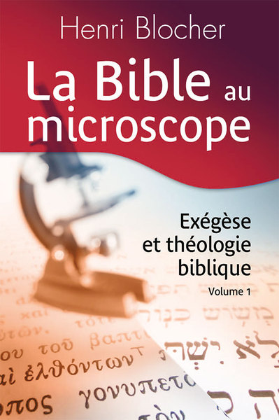 La Bible au microscope : exégèse et théologie biblique