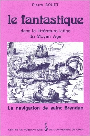 Le Fantastique dans la littérature latine du Moyen-Âge : " La Navigation de saint Brendan " (œuvre anonyme du ixe siècle) : recherche pédagogique