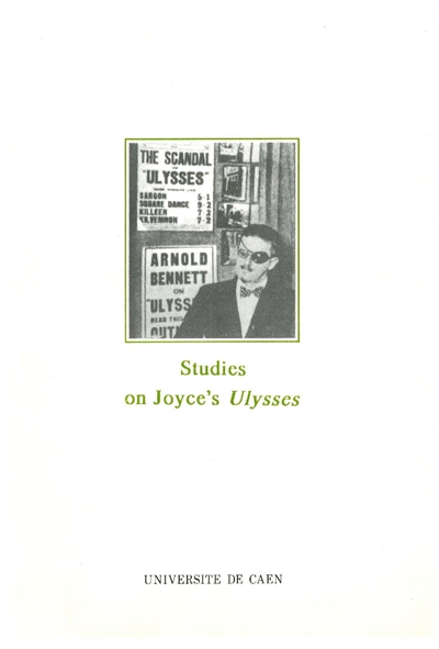 Studies on Joyce's "Ulysses" : [actes du colloque international des 11 et 12 janvier 1991 à l'université de Caen]
