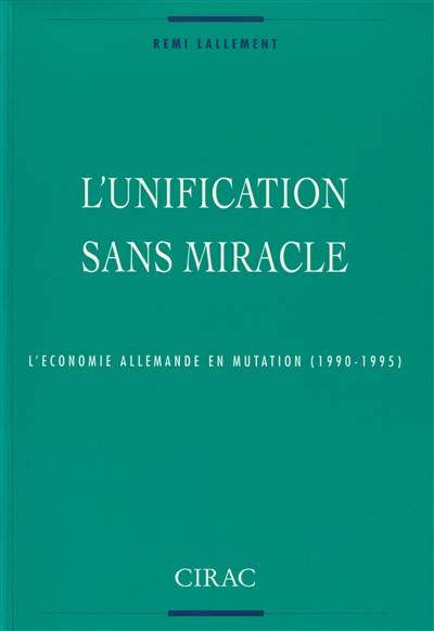 L'unification sans miracle : l'économie allemande en mutation, 1990-1995