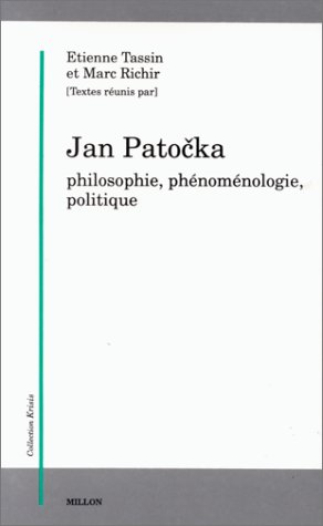 Jan Patočka : philosophie, phénoménologie, politique