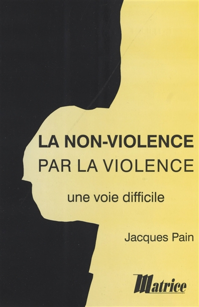 La non-violence par la violence : une voie difficile