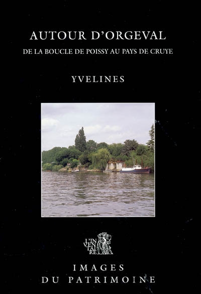 Autour d'Orgeval : de la boucle de Poissy au pays de Cruye : Yvelines
