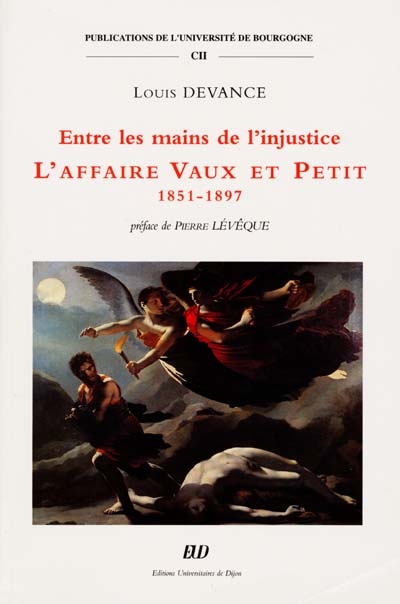 Entre les mains de l'injustice : l'affaire Vaux et Petit : 1851-1897