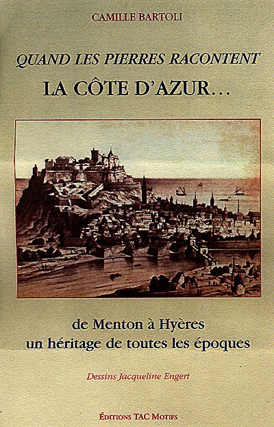 Quand les pierres racontent la cote d'Azur : de Menton à Hyère un héritage de toutes les époques