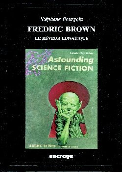 Fredric Brown le rêveur lunatique : anthologie de témoignages et de textes. Bibliographie et filmographie commentées