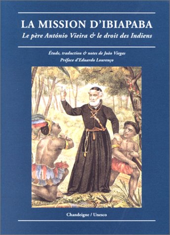La mission d'Ibiapaba : le père Antonio Vieira et le droit des Indiens