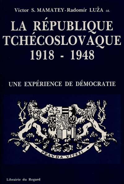 La République tchécoslovaque : 1918-1948 : une expérience de démocratie