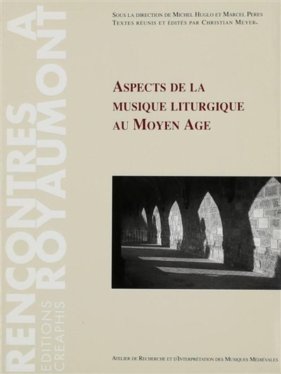 Aspects de la musique liturgique au Moyen âge : actes des colloques de Royaumont de 1986, 1987 et 1988