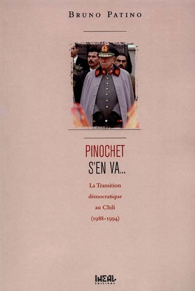 Pinochet s'en va : la transition démocratique au Chili, 1988-1994