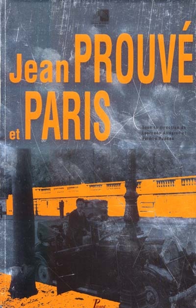 Jean Prouvé et Paris : [exposition, Paris, Pavillon de l'Arsenal], mai-août 2001