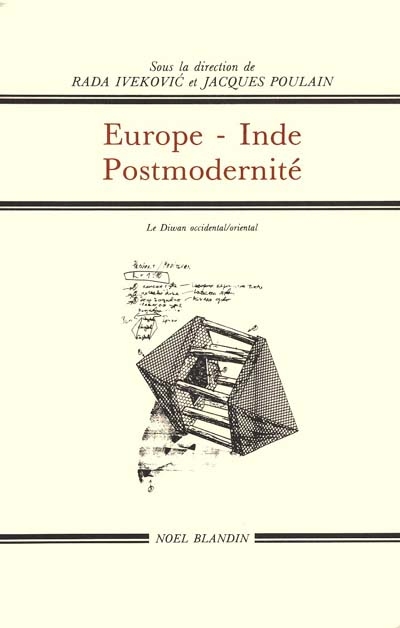 Europe-Inde-postmodernité : pensée orientale et pensée occidentale : actes du Colloque de Céret, 15-22 septembre 1991 sous la dir. de Rada Iveković et Jacques Poulain