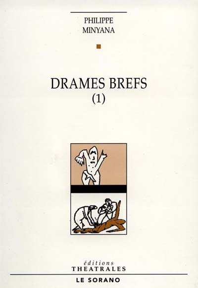 Drames brefs. 1 : [Toulouse, Théâtre Sorano, 10 octobre 1995]