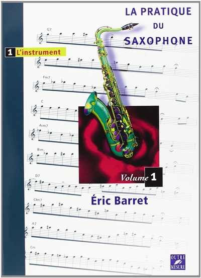 La pratique du saxophone. Vol. 1 , L'instrument