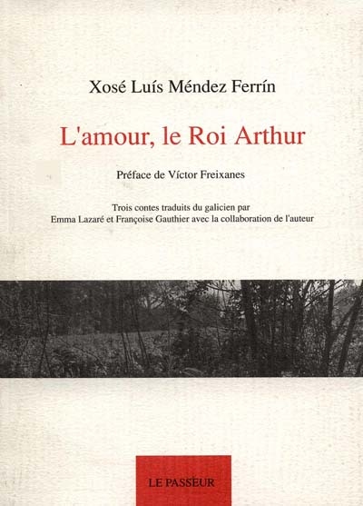 L'amour, le roi Arthur ; [Une famille d'arpenteurs] ; [Extinction des contacts] : trois contes