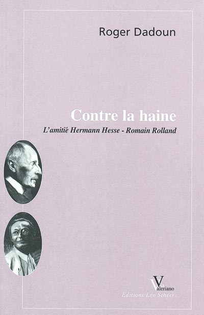 Contre la haine : l'amitié Hermann Hesse-Romain Rolland