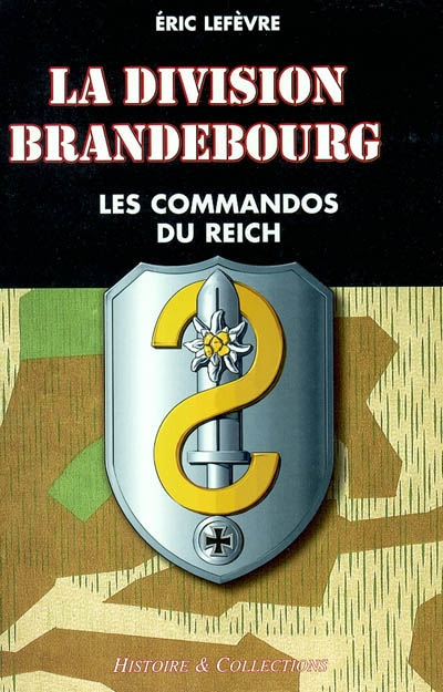 Division Brandebourg : les commandos du Reich
