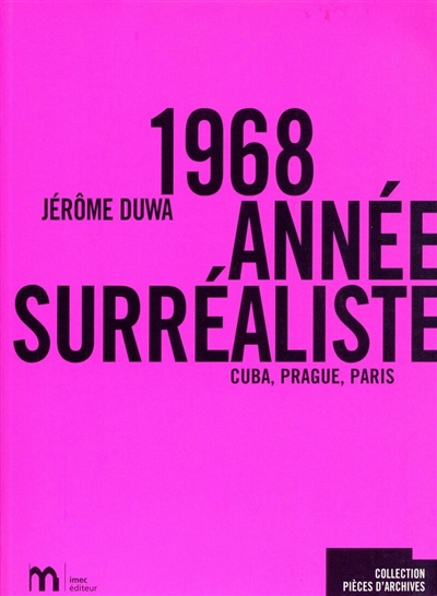 1968, année surréaliste : Cuba, Prague, Paris
