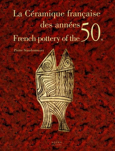 La céramique française des années 50 = French pottery of the 50s