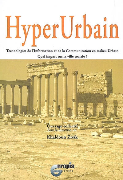 Hyperurbain.1 : Technologies de l’Information et de la Communication en milieu Urbain. Quel impact sur la ville sociale ?