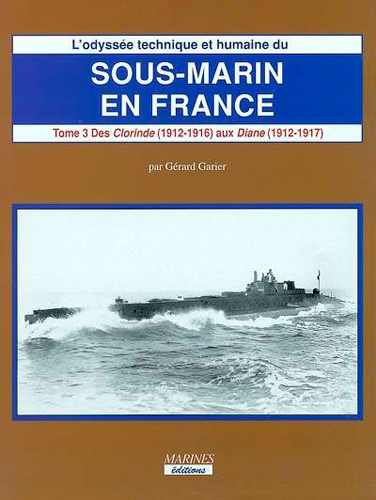 L'odyssée technique et humaine du sous-marin en France. Volume 3. 1re partie , Les sous-marins achevés pendant la grande guerre : des "Clorinde" aux "Diane" et aux "Armides" : avec l'UB 26