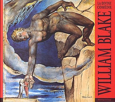 William Blake : The divine comedy = William Blake : Die göttliche Komödie = William Blake : La divine comédie