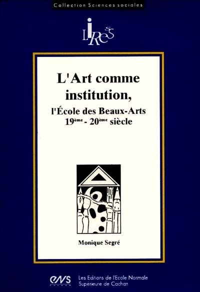L'art comme institution : l'Ecole des Beaux-Arts, 19ème-20ème siècle