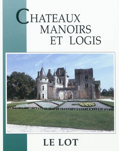 Châteaux, manoirs et logis : le Lot