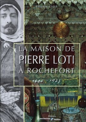 La maison de Pierre Loti à Rochefort, 1850-1923