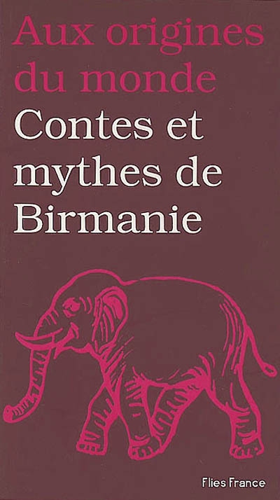 Contes et mythes de Birmanie et d'autres Etats du Myanmar