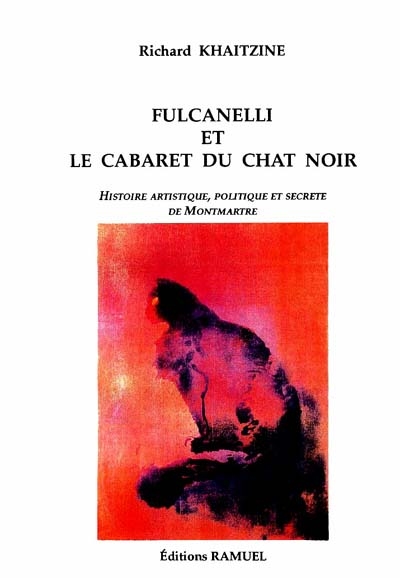 Fulcanelli et le cabaret du Chat noir : histoire artistique, politique et secrète de Montmartre
