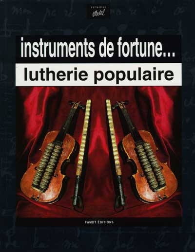Instruments de fortune... lutherie populaire