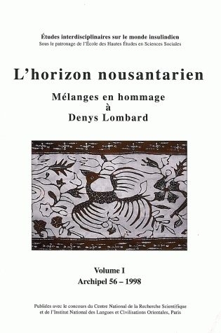L'horizon nousantarien : mélanges en hommage à Denys Lombard, volume I