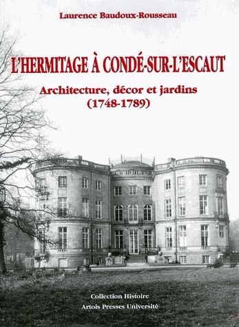 L'Hermitage de Condé-sur-l'Escaut : architecture, décor et jardins (1748-1789)