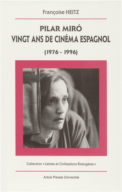 Pilar Miro : vingt ans de cinéma espagnol (1976-1996)