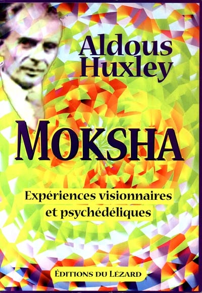 Moksha : expériences visionnaires et psychédéliques : 1931-63