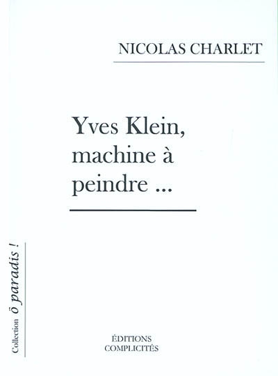 Yves Klein, machine à peindre