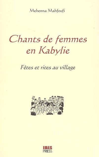 Chants de femmes en Kabylie : fêtes et rites au village : étude d'ethnomusicologie