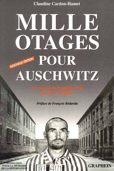 Mille otages pour Auschwitz : le convoi du 6 juillet 1942 dit des "45 000"