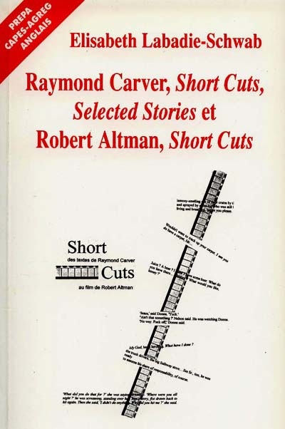 Raymond Carver, "Short cuts", "Selected stories" et Robert Altman, "Short cuts"