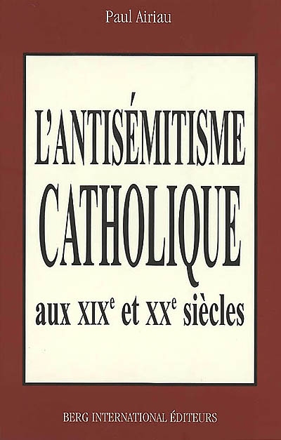 L'antisémitisme catholique aux XIXe et XXe siècles