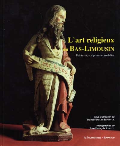 L'art religieux en Bas-Limousin : peintures, sculptures et mobilier