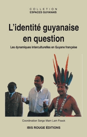 L'Identité guyanaise en question : les dynamiques interculturelles en Guyane française