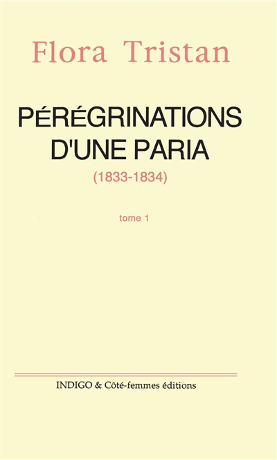 Pérégrinations d'une paria. 1 , 1833-1834
