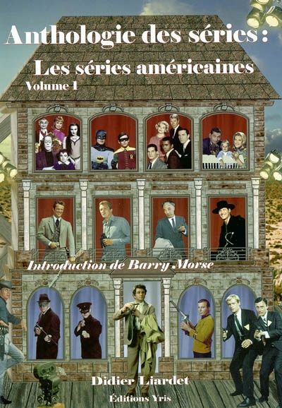 Anthologie des séries : les séries américaines. Volume 1