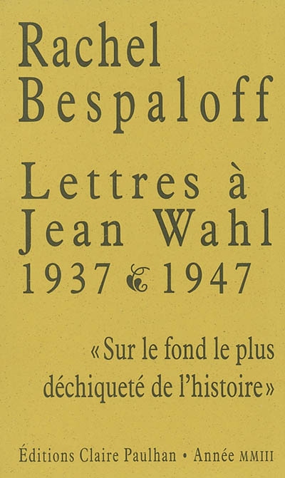 Lettres à Jean Wahl, 1937-1947 : "Sur le fond le plus déchiqueté de l'histoire"