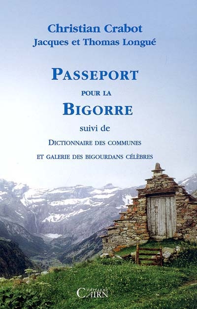 Passeport pour la Bigorre : suivi de dictionnaire des communes et galerie des Bigourdans