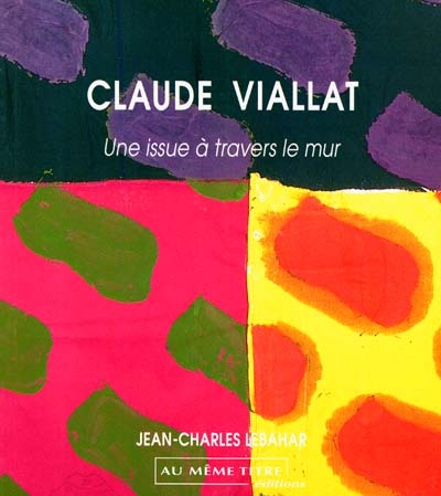 Claude Viallat : une issue à travers le mur