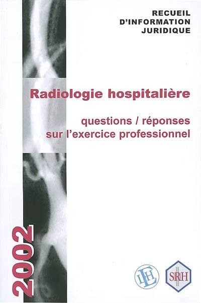 Radiologie hospitalière : recueil d'information juridique : questions / réponses sur l'exercice professionnel